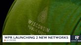 Wisconsin Public Radio launching 2 new networks
