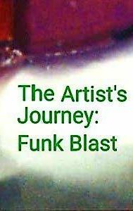 The Artist's Journey: Funk Blast