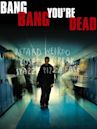 Bang Bang You're Dead (film)