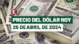 ¡Peso pierde 1.5%! Precio del dólar hoy 25 de abril de 2024 en bancos de México
