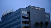 Los Angeles Times slashes more than 20% of newsroom staff as the paper confronts a ‘financial crisis’