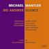 Michael Mantler: No Answer/Silence