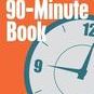 The 90-Minute Book