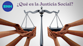 ¿Qué es la justicia social y por qué es tan importante? | Opinión