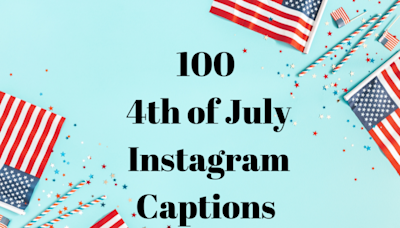 100 July 4th Instagram Caption Ideas to Add Some Red, White and Blue to Your Feed