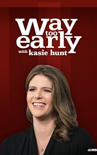 Way Too Early With Kasie Hunt