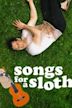 Songs for a Sloth