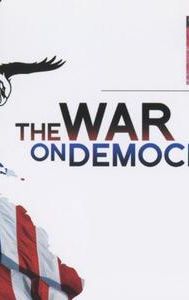 The War on Democracy