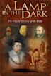 A Lamp in the Dark: The Untold History of the Bible