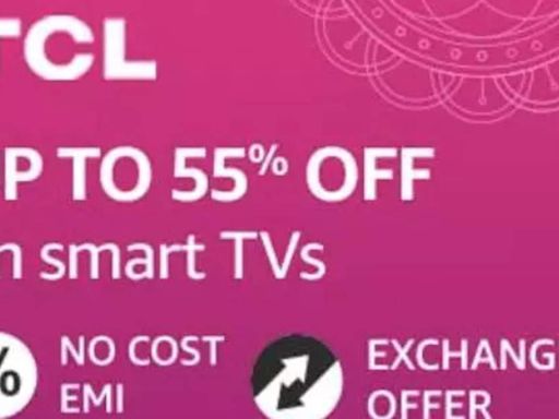 Up to 55% on top rated TCL Smart TVs in Amazon Sale