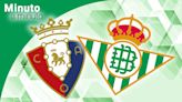 El Osasuna - Betis de LaLiga, en directo: Fekir vuelve a la titularidad