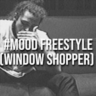 #Mood Freestyle (Window Shopper)