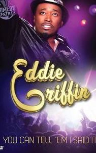 Eddie Griffin: You Can Tell 'Em I Said It