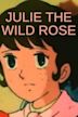 Julie the Wild Rose