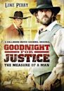 "Goodnight for Justice" The Measure of a Man