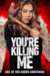 You're Killing Me (2023 film)