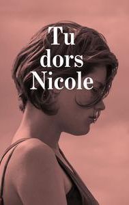 Tu dors Nicole