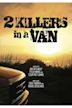 2 Killers in a Van