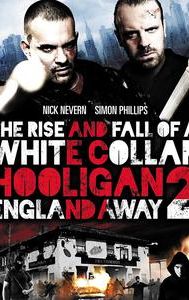 The Rise and Fall of a White Collar Hooligan 2: England Away