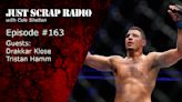 Just Scrap Radio Ep. 163 with Drakkar Klose and Tristan Hamm | BJPenn.com