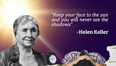 How Helen Keller’s Life Story Can Help Students Ace Mental Health & Learning Disabilities!