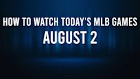 How to Watch MLB Baseball on Friday, August 2: TV Channel, Live Streaming, Start Times