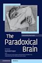 The Paradoxical Brain