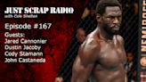 Just Scrap Radio Ep. 167 with Jared Cannonier, Dustin Jacoby, Cody Stamann, and John Castaneda | BJPenn.com