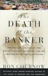 The Death of the Banker: The Decline and Fall of the Great Financial Dynasties and the Triumph of the Small Investor