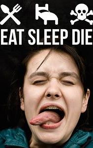 Eat Sleep Die