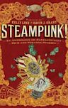 Steampunk! An Anthology of Fantastically Rich and Strange Stories