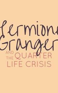 Hermione Granger and the Quarter Life Crisis