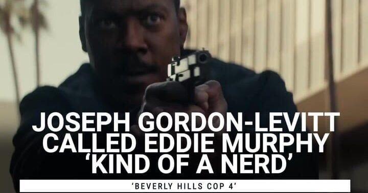 Joseph Gordon-Levitt Called Eddie Murphy ‘Kind Of A Nerd’ While Filming 'Beverly Hills Cop 4,' And I Wish...