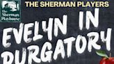 EVELYN IN PURGATORY in Connecticut at The Sherman Playhouse 2024