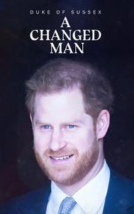 Duke of Sussex: A Changed Man