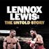 Lennox Lewis: The Untold Story