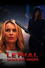 Lethal Soccer Mom Pictures - Rotten Tomatoes