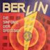 Berlin, die Symphonie der Großstadt