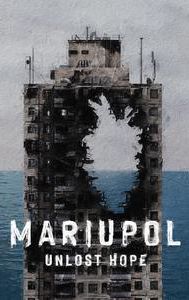 Mariupol. Unlost Hope