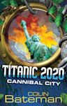 Cannibal City (Titanic 2020 #2)