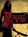 Bleed 4 Me