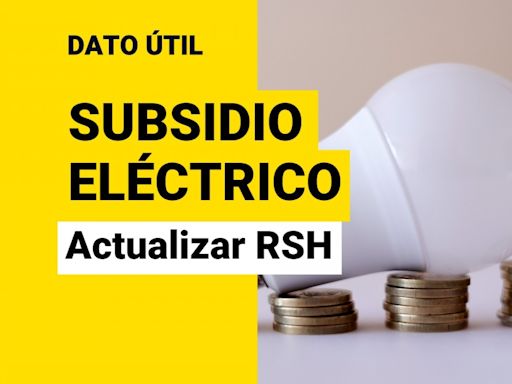 Registro Social de Hogares: ¿Cómo actualizarlo para postular al Subsidio Eléctrico?