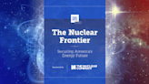 Watch Live: The Nuclear Frontier, Securing America’s Energy Future