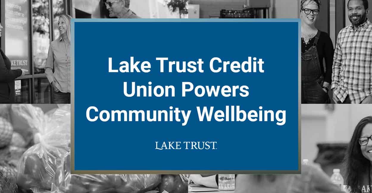 Lake Trust Credit Union Powers Community Wellbeing Through Products, Education, and Philanthropy