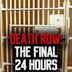 Death Row: The Final 24 Hours