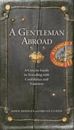 A Gentleman Abroad: A Concise Guide to Traveling with Confidence, Courtesy, and Style