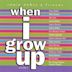 Vol. 6: When I Grow Up
