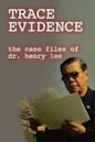 Trace Evidence: The Case Files of Dr. Henry Lee