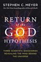 The Return of the God Hypothesis: Three Scientific Discoveries Revealing the Mind Behind the Universe