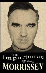 The Importance of Being Morrissey